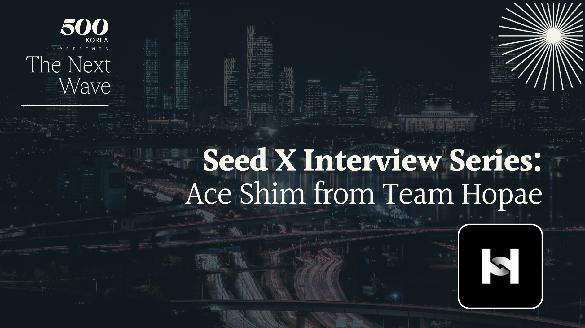 20231219_Seed X Interview Series_Hopae.png